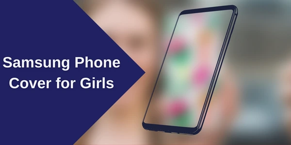Samsung Phone Cover for Girls