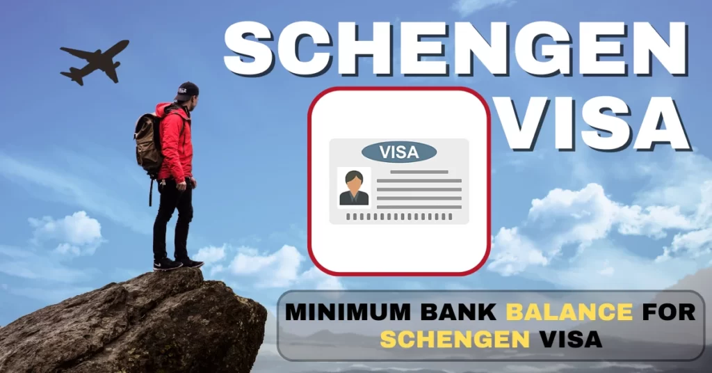 शेंगेन वीजा के लिए न्यूनतम बैंक बैलेंस कितना होना चाहिए What Is Minimum Bank Balance for Schengen Visa